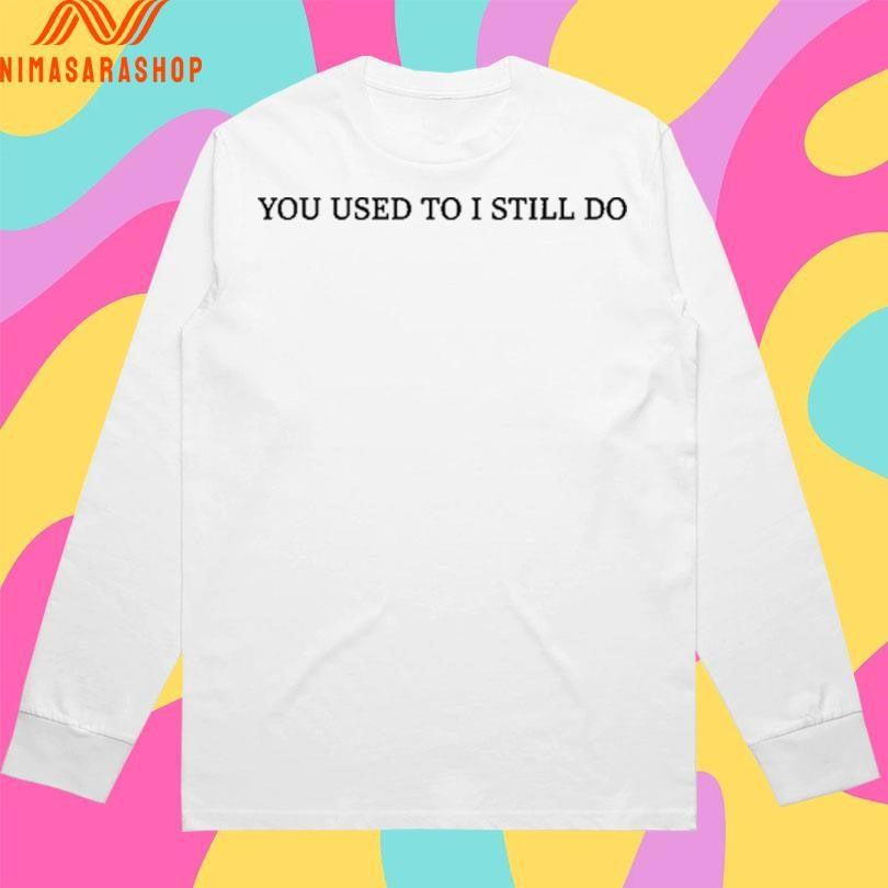 Russell Westbrook You Used To I Still Do Shirts