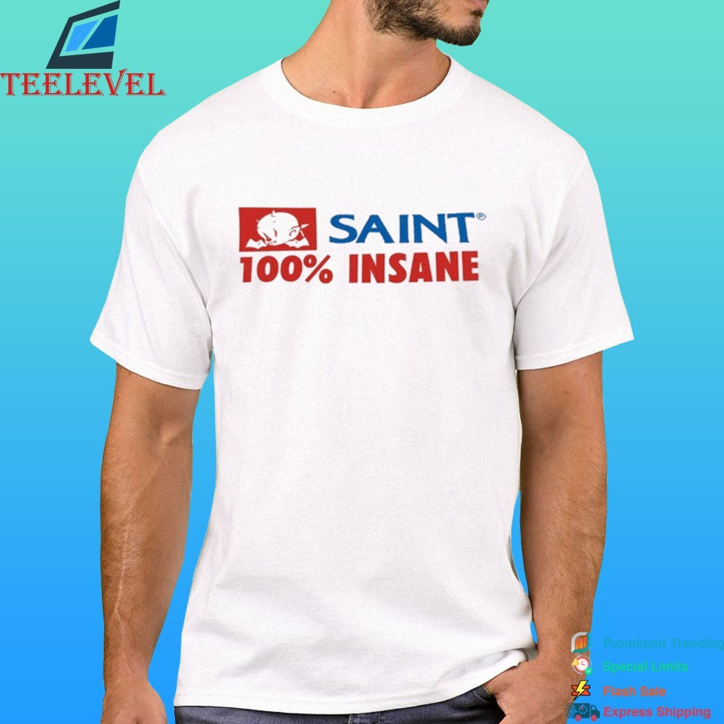 Saint 100% Insane Shirt