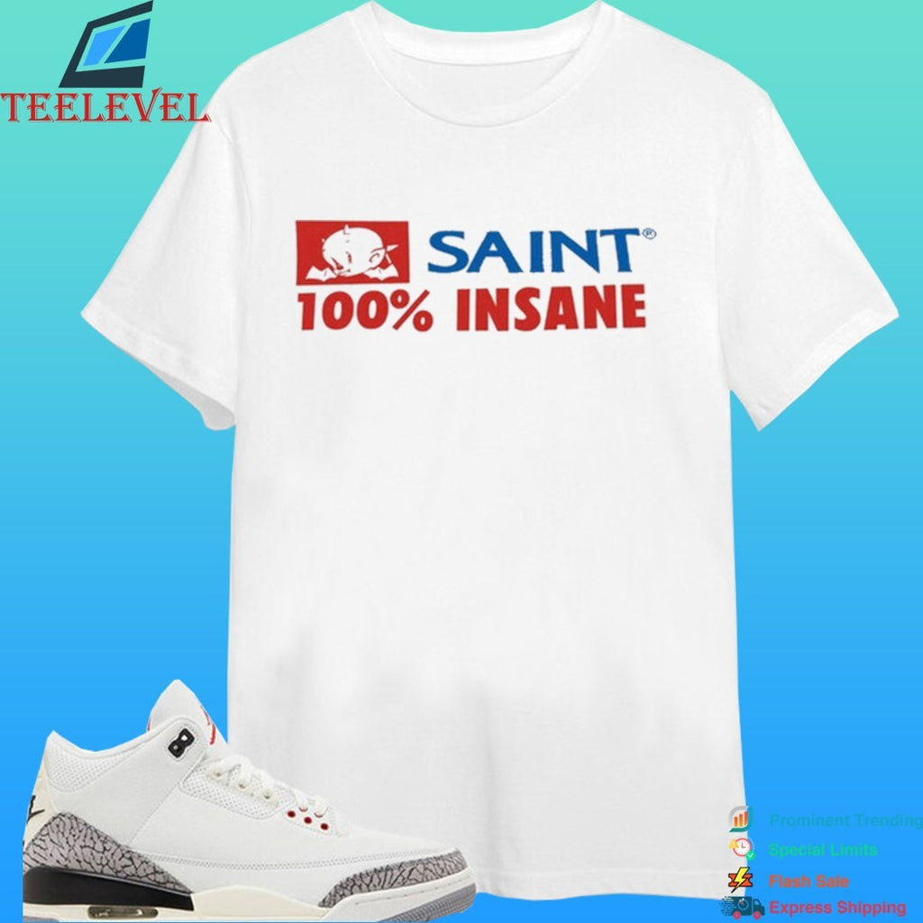 Saint 100% Insane Shirt
