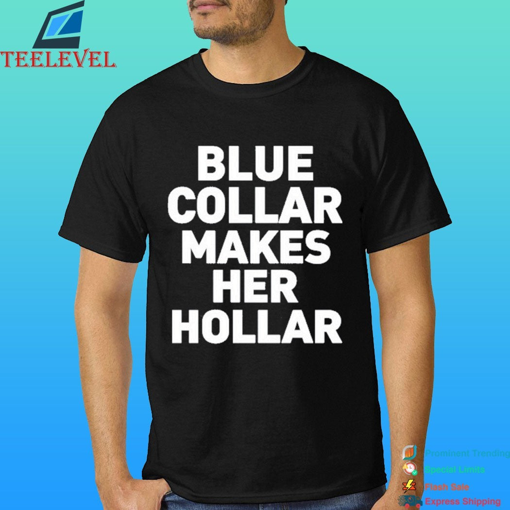 Sallie Grace Blue Collar Makes Her Hollar Shirt