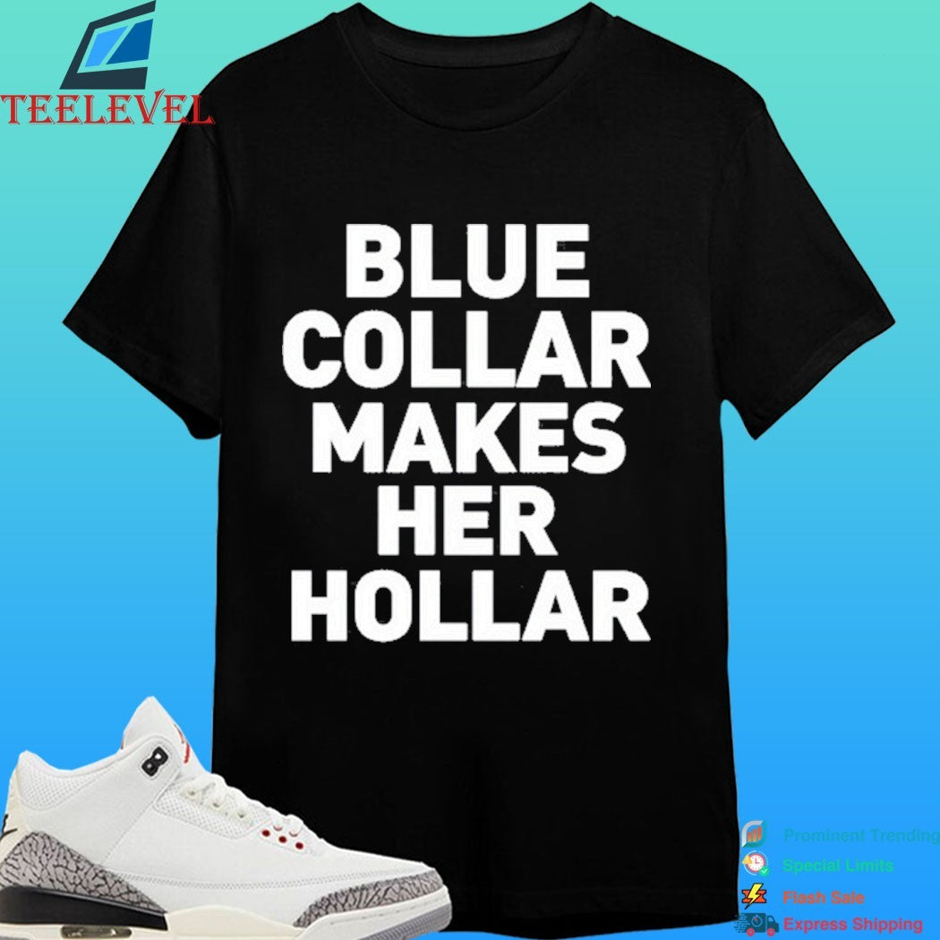 Sallie Grace Blue Collar Makes Her Hollar Shirt