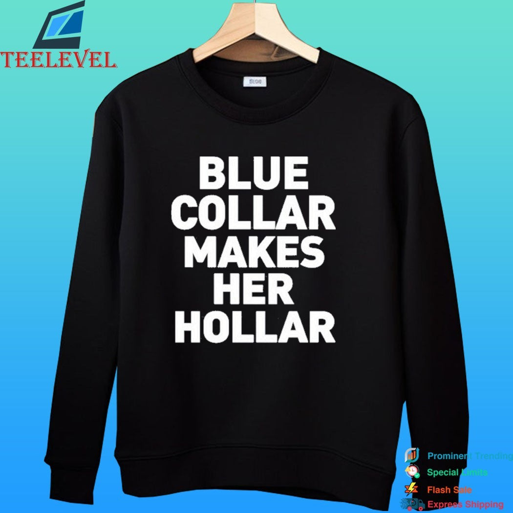 Sallie Grace Blue Collar Makes Her Hollar Shirt