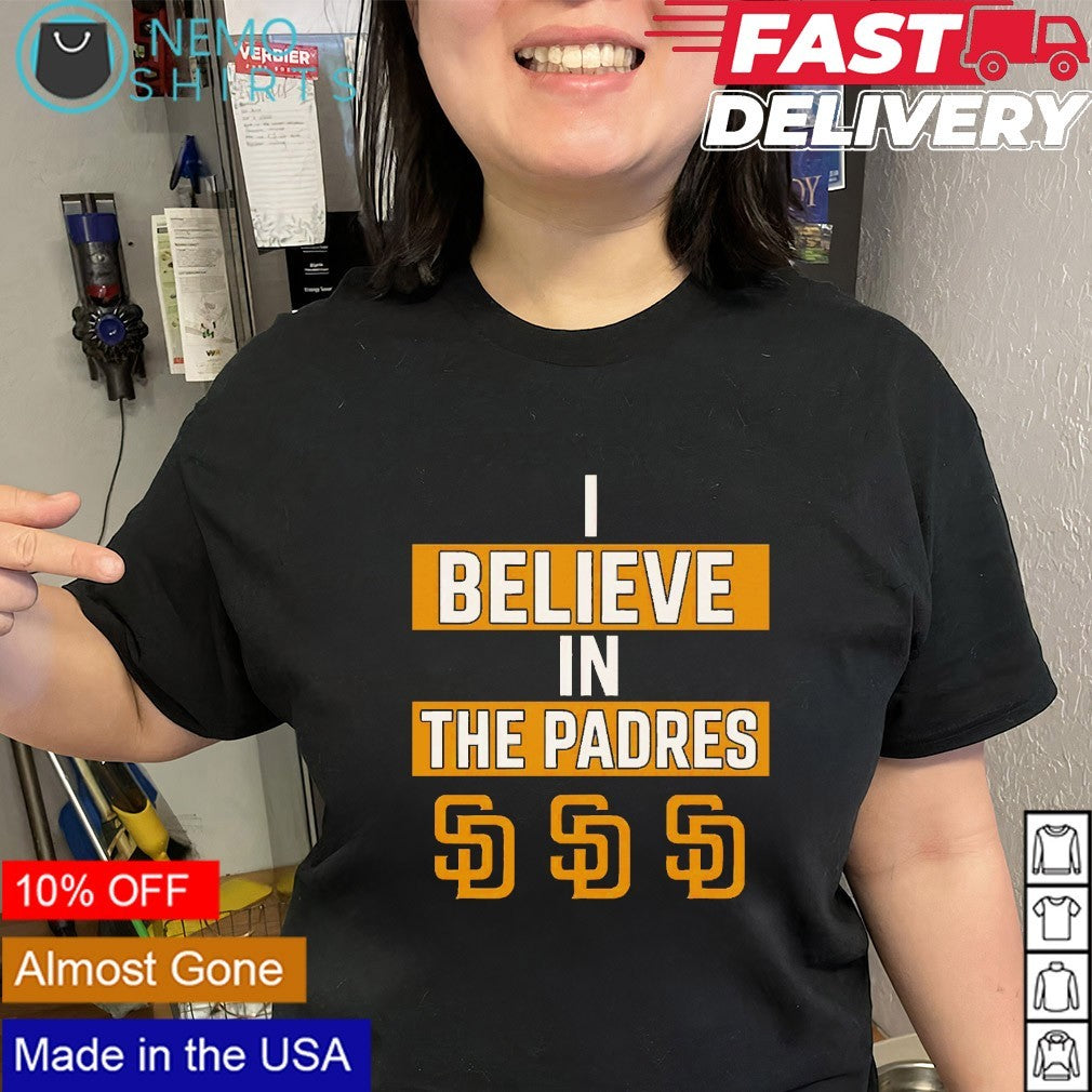 San Diego Padres i believe in the Padres shirt