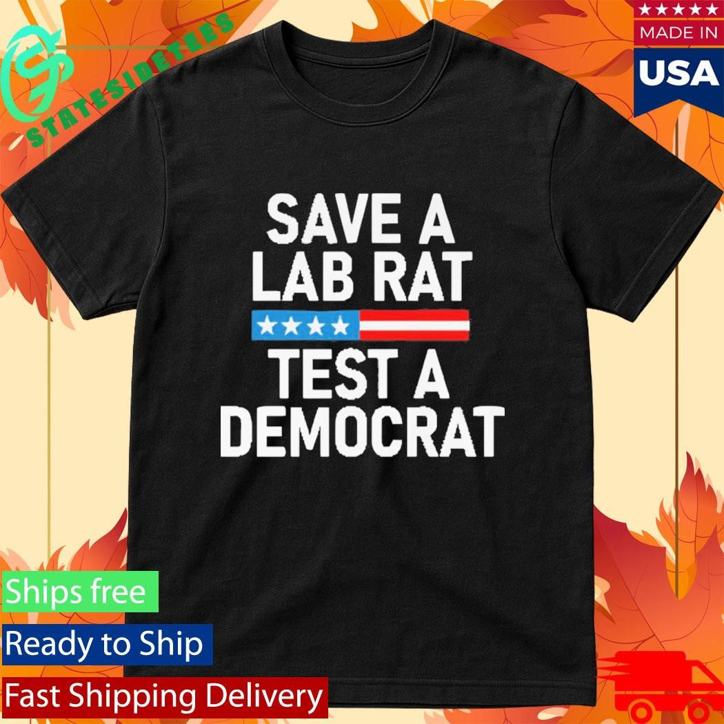 Save A Lab Rat Test A Democrat Funny Political T-Shirt