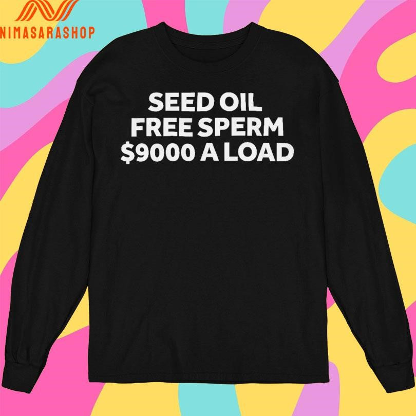 Seed Oil Free Seed A Load Shirts