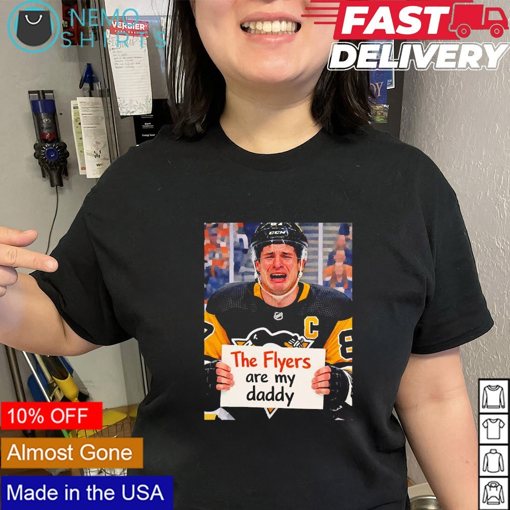 Sidney Crosby Pittsburgh Penguins holding the Flyers are my daddy shirt