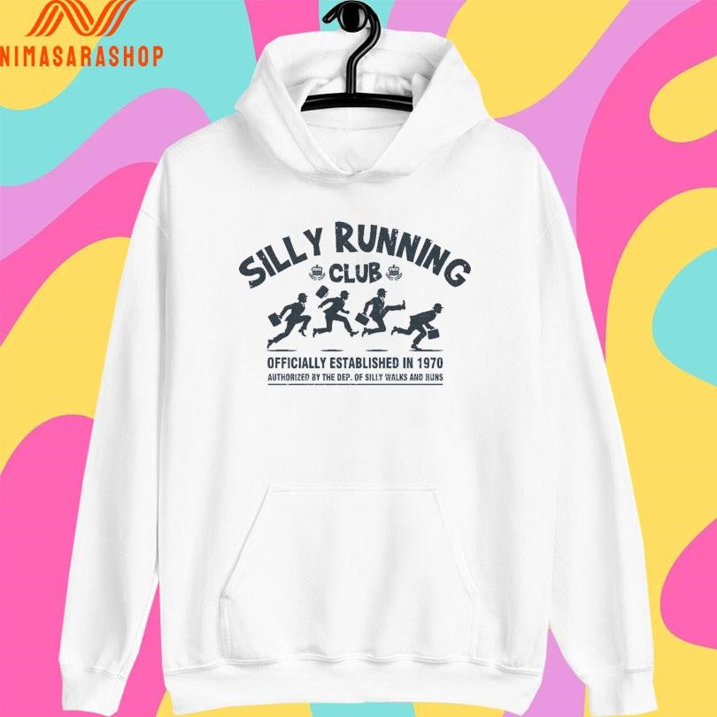 Silly Running Club Officially Established In 1970 Authorized By The Dep Of Silly Walks And Runs Shirts