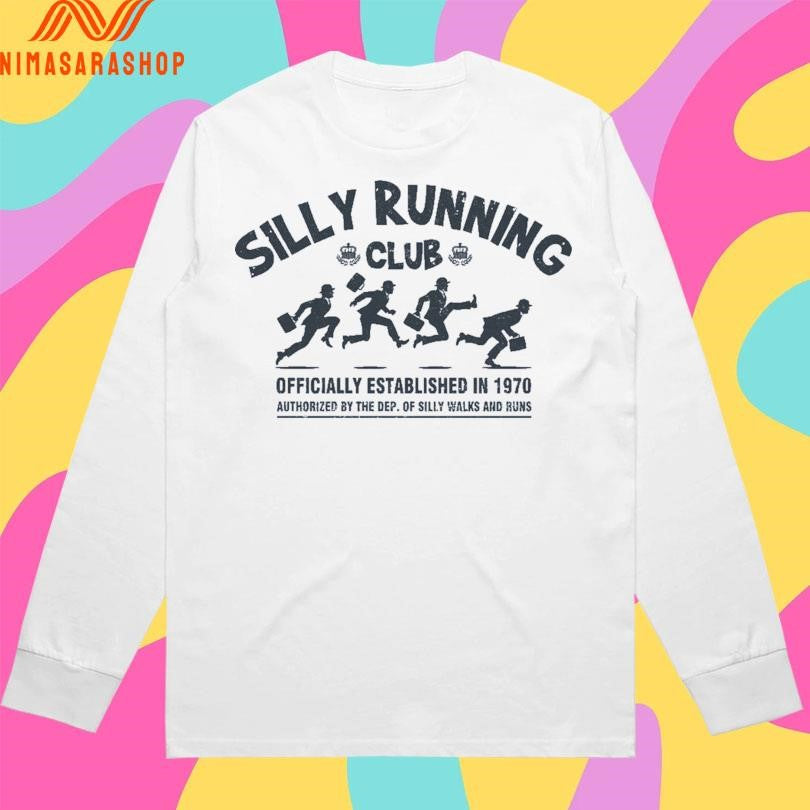 Silly Running Club Officially Established In 1970 Authorized By The Dep Of Silly Walks And Runs Shirts