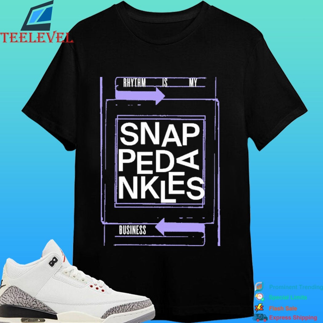 Snapped Ankles Rhythm Is My Business Shirt