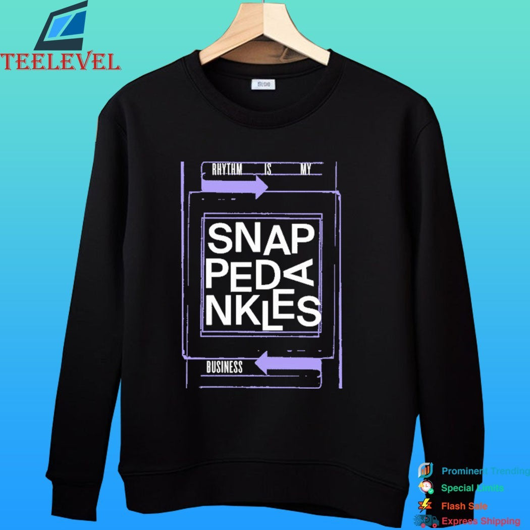 Snapped Ankles Rhythm Is My Business Shirt