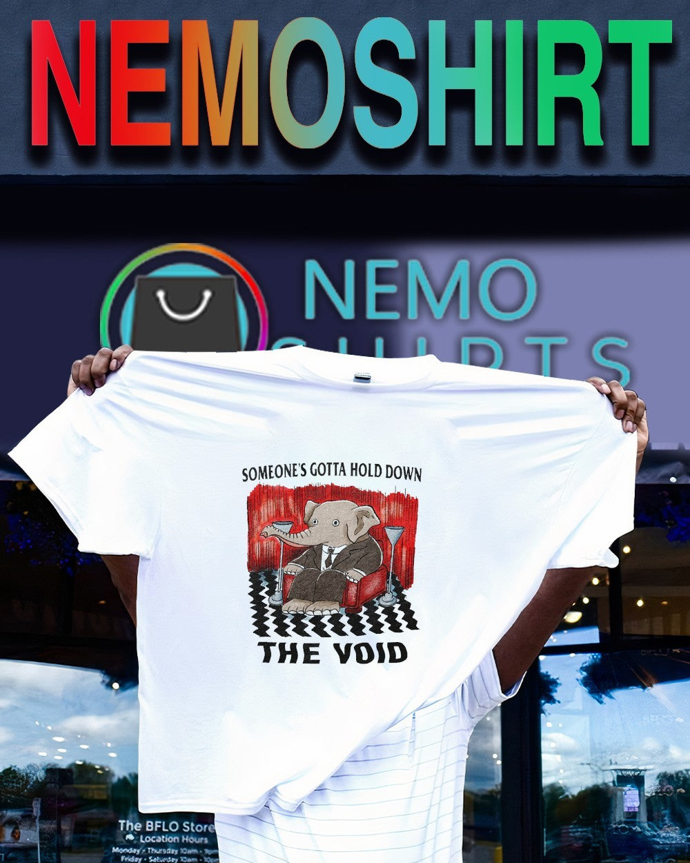 Someone’s gotta hold down the void elephant shirt