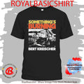 Something’s Burning Bert Kreischer Shirt
