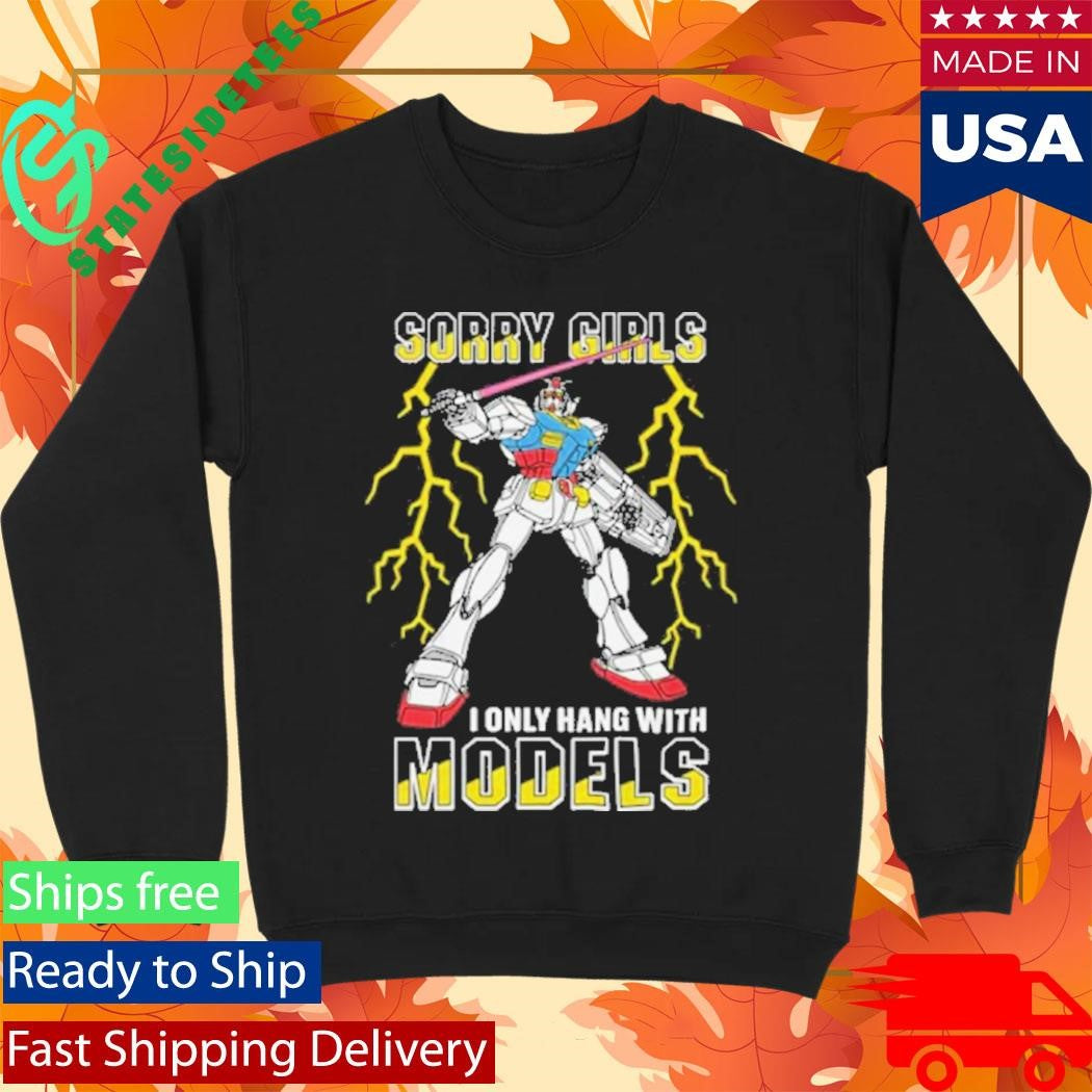 Sorry Girls I Only Hang With Mech Models Shirt