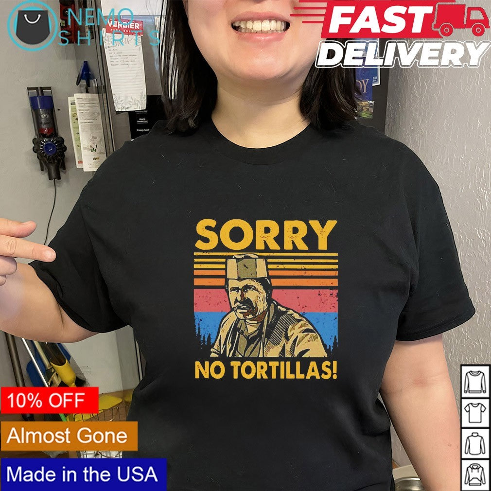 Sorry no tortillas vintage shirt