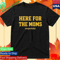 Soy Saucesports Pittsburgh Here For The Moms Shirt
