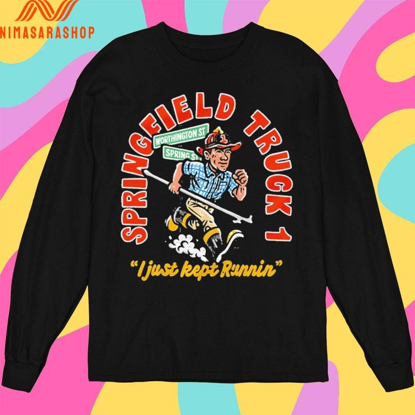 Springfield Truck 1 I Just Kept Runnin Shirts
