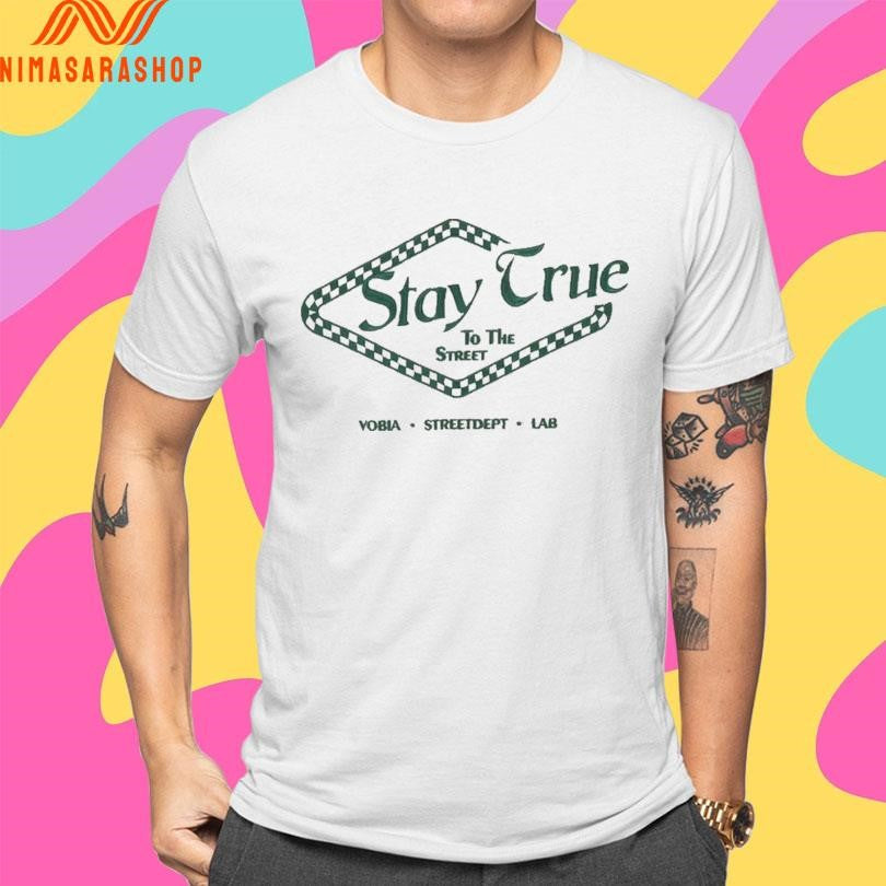 Stay True To The Street Yobia Street Dept Lab Shirts