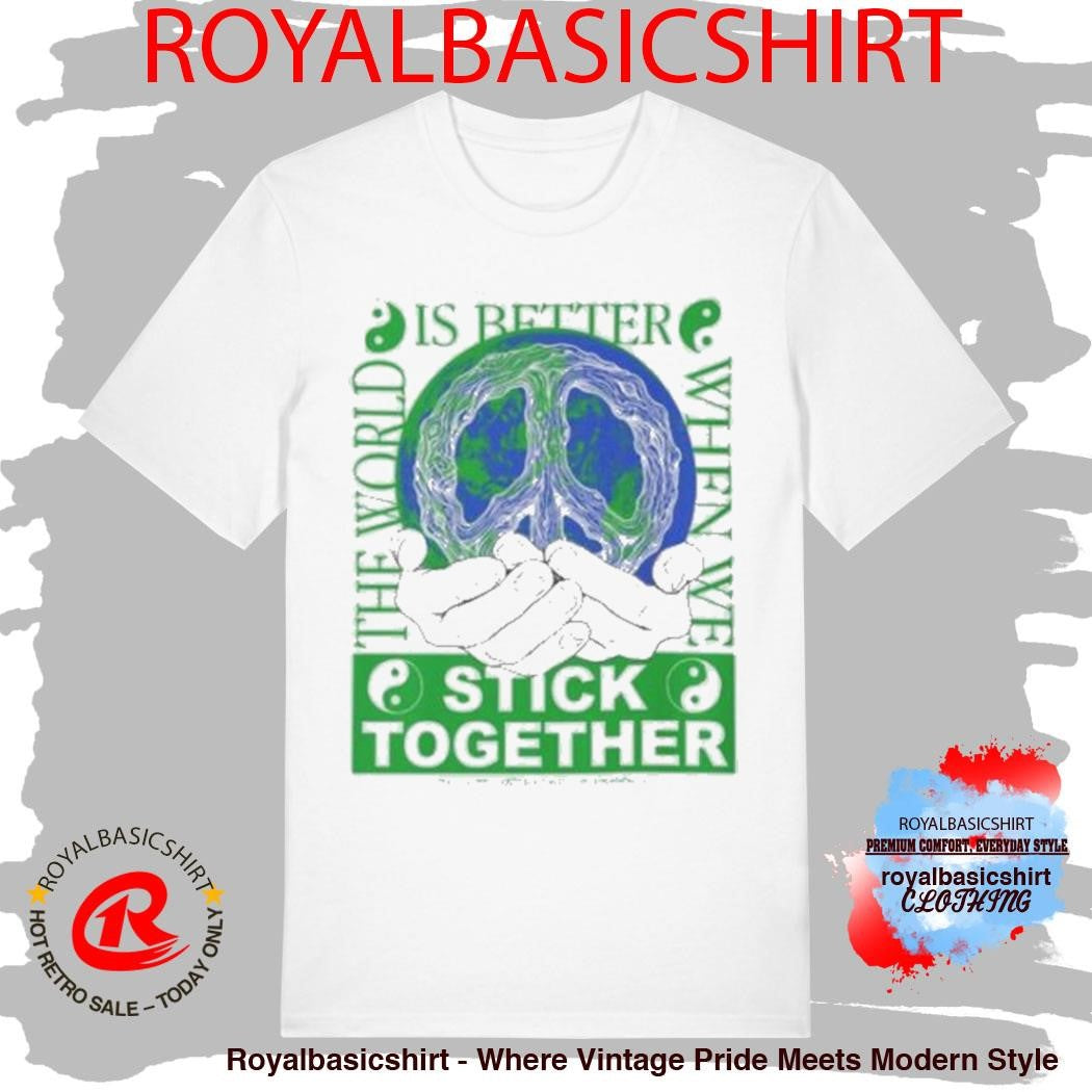 Stick Together For Earth T-Shirt
