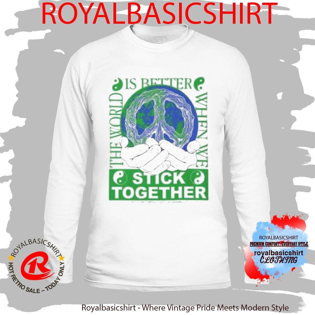 Stick Together For Earth T-Shirt
