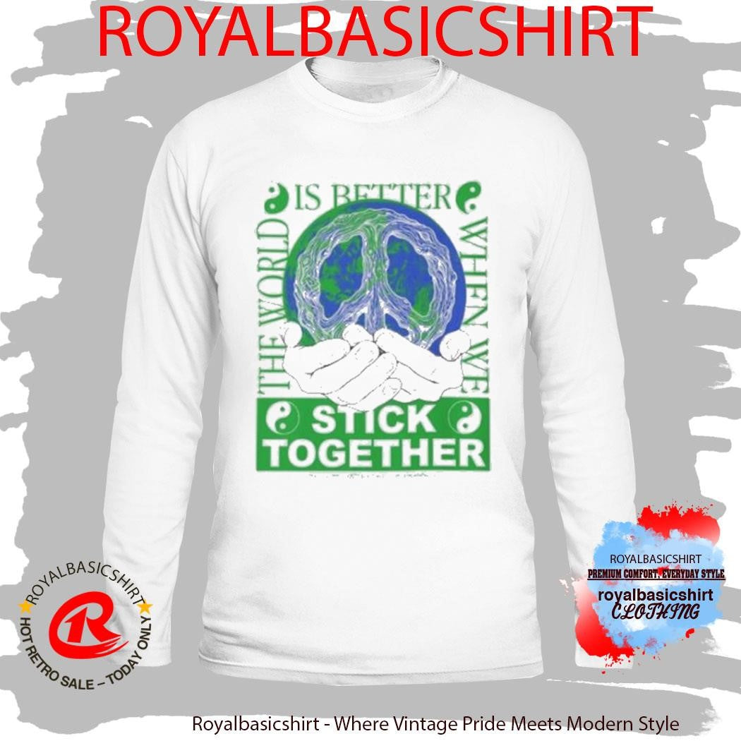 Stick Together For Earth T-Shirt