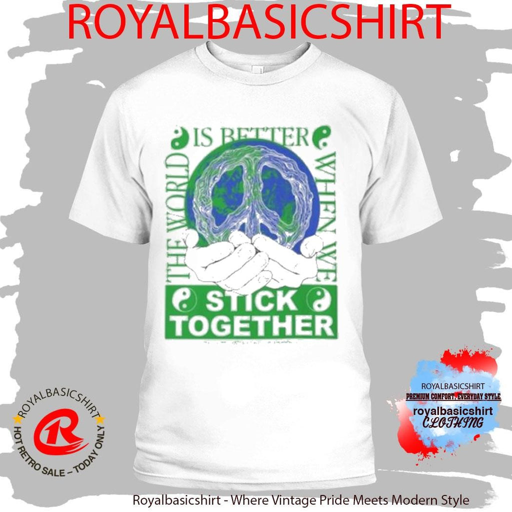 Stick Together For Earth T-Shirt