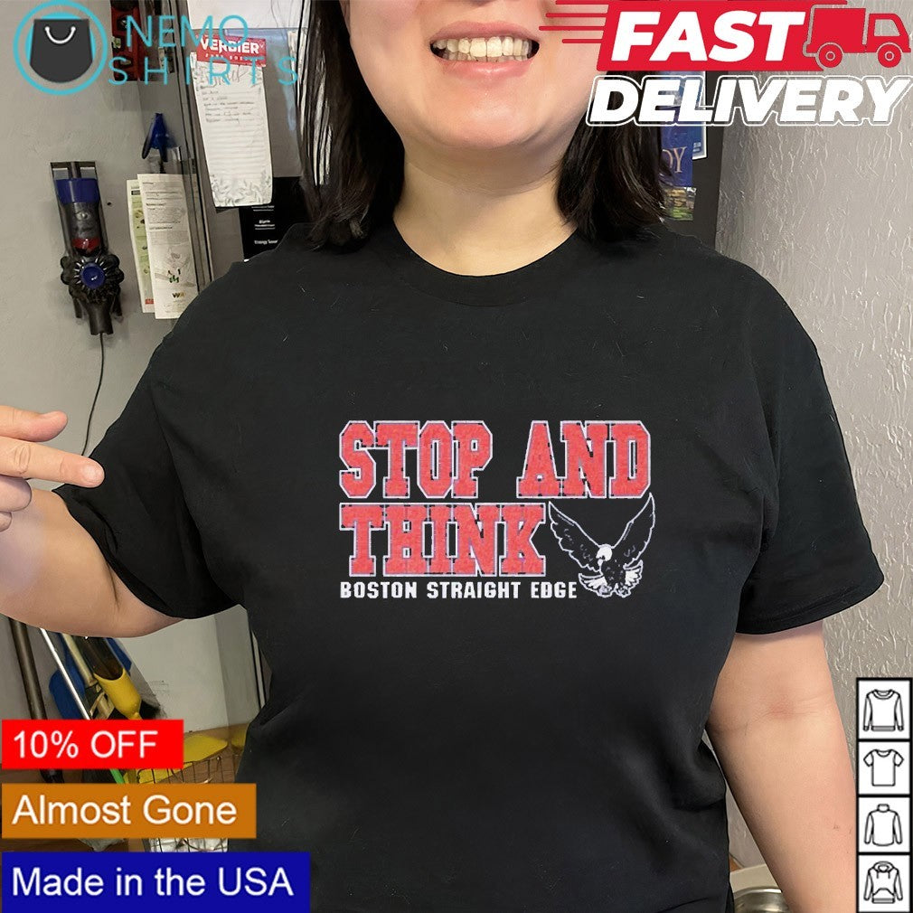 Stop and Think Boston Straight Edge shirt