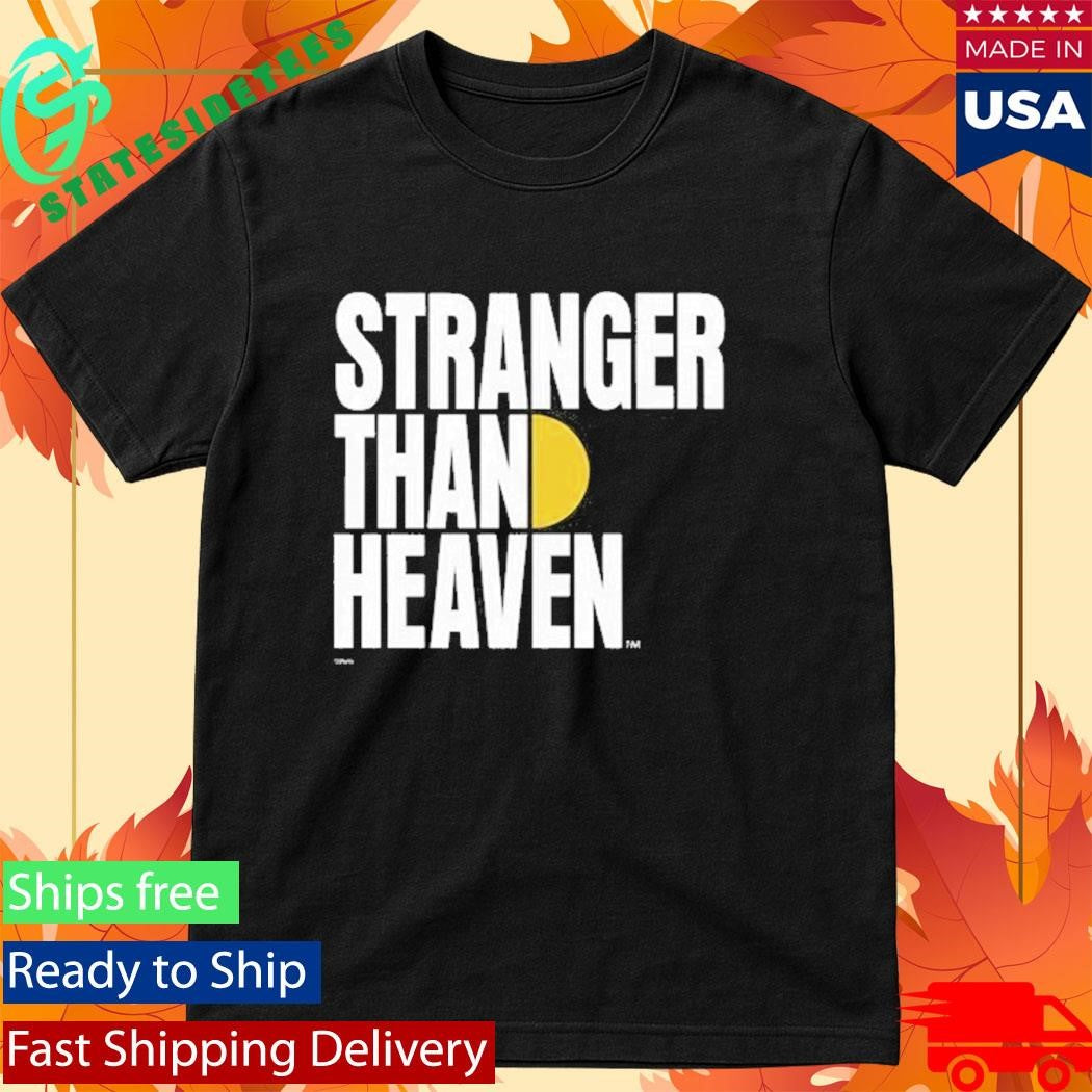 Stranger Than Heaven Shirt