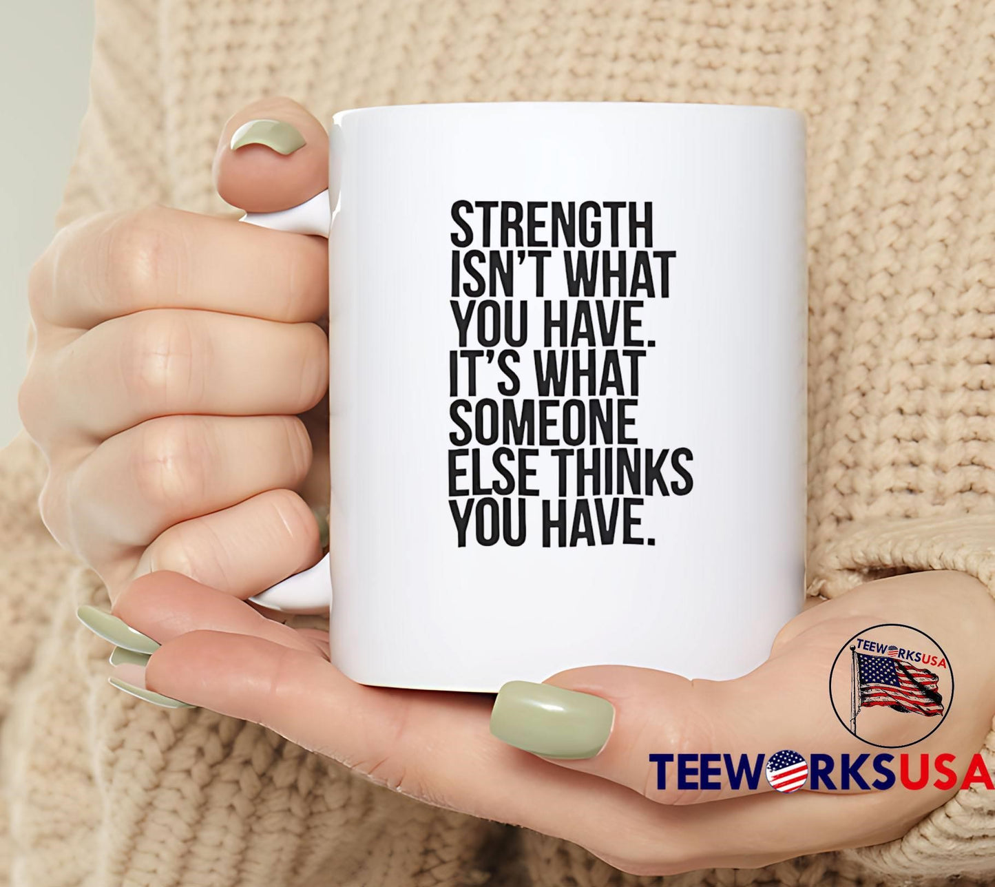 Strength isn’t what you have it’s what someone else thinks you have shirt