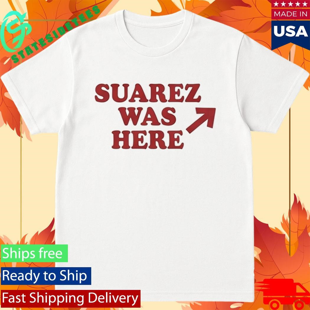 Suarez Was Here Shirt