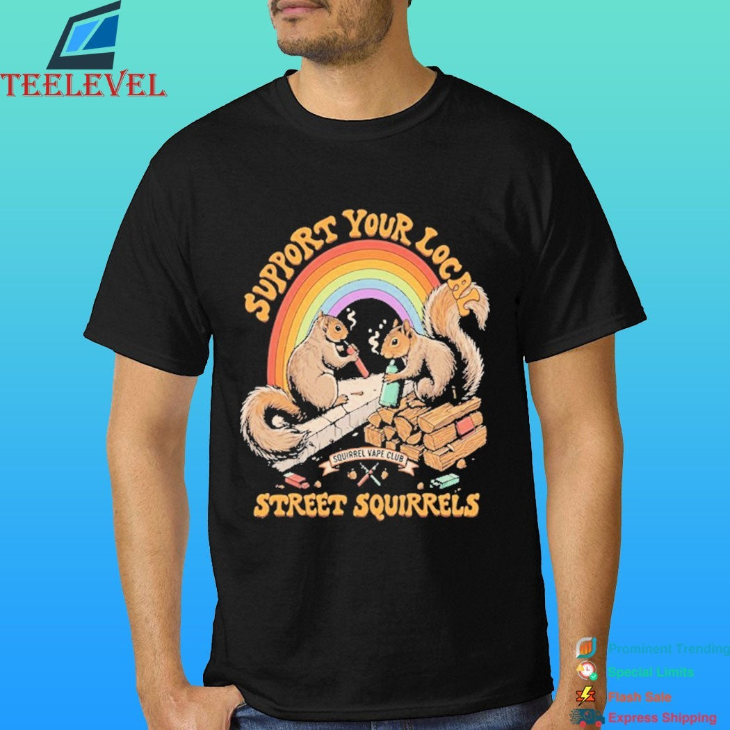 Support Your Local Street Squirrels Vaping Squirrel Vape Club Shirt