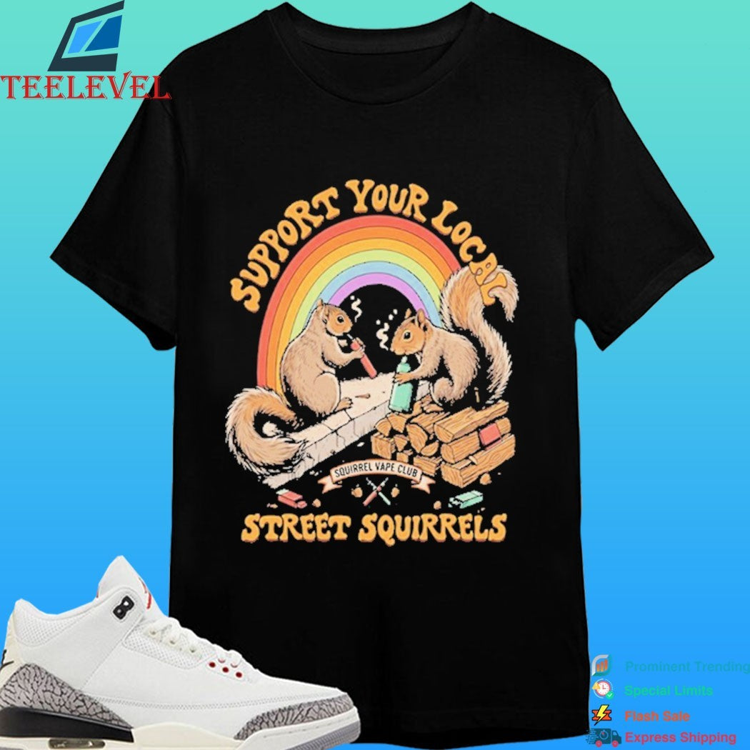 Support Your Local Street Squirrels Vaping Squirrel Vape Club Shirt
