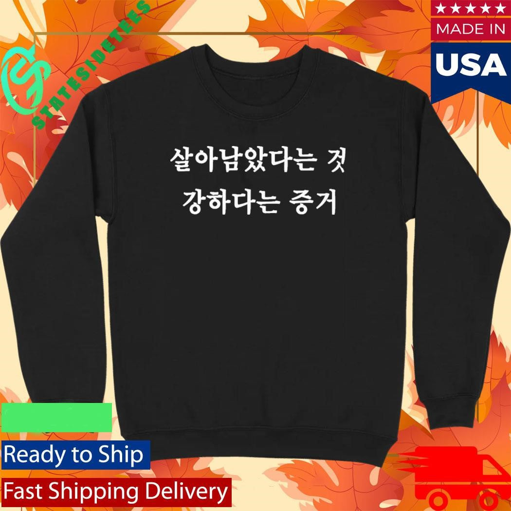 Surviving Is A Proof That You Are Strong Korean Resilience Shirt