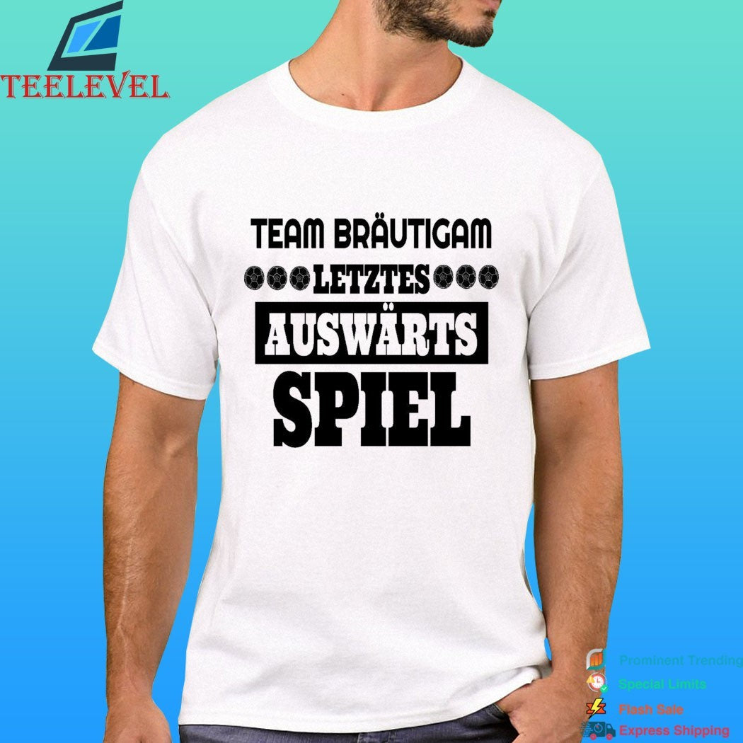 Team Bräutigam Letztes Auswärtsspiel Shirt