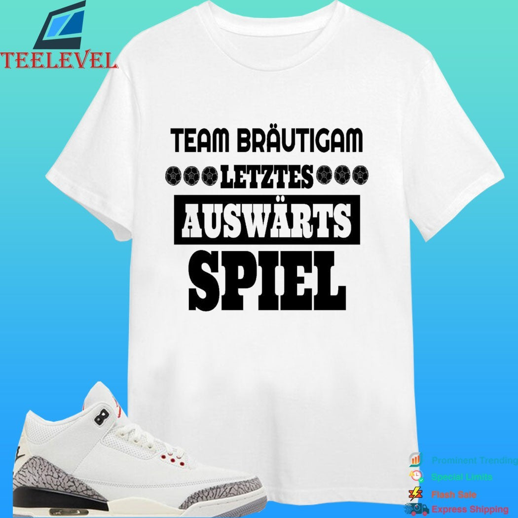 Team Bräutigam Letztes Auswärtsspiel Shirt