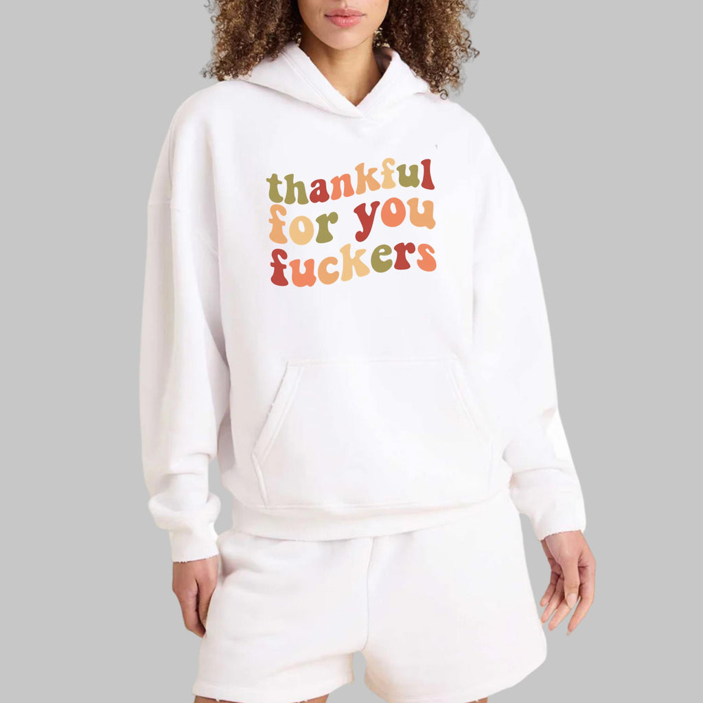 Thankful For You Fuckers Shirt