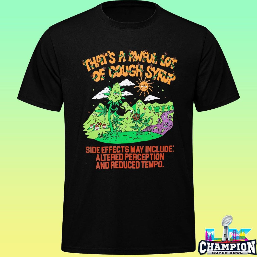 That’s A Awful Lot Of Cough Syrup Alocs Bud Shirt