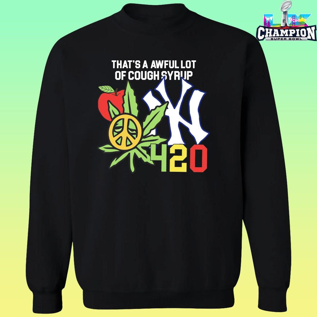 That’s A Awful Lot Of Cough Syrup Alocs Nyc 4 20 Shirt