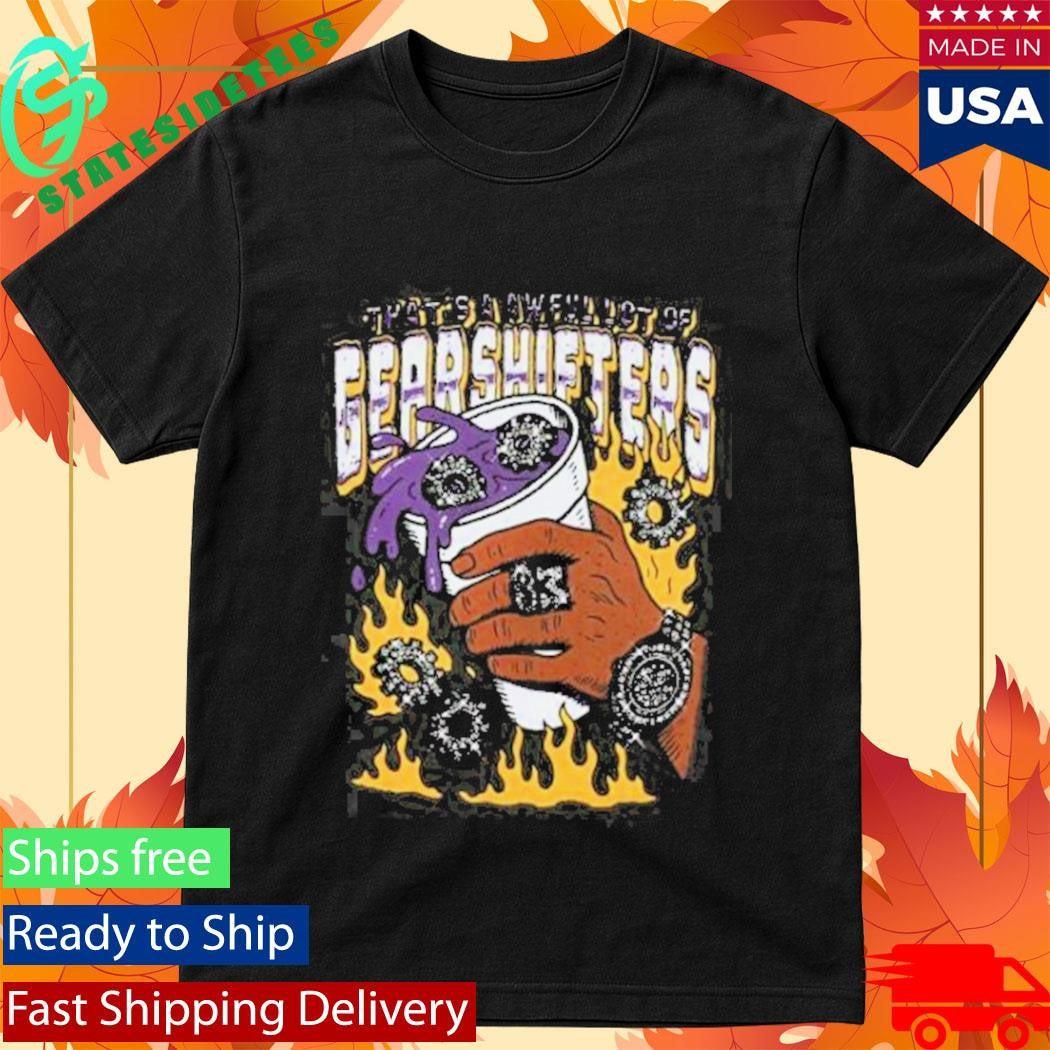 Thats A Awful Lot Of Cough Syrup Awful Lot Of Gear Shifters Shirt
