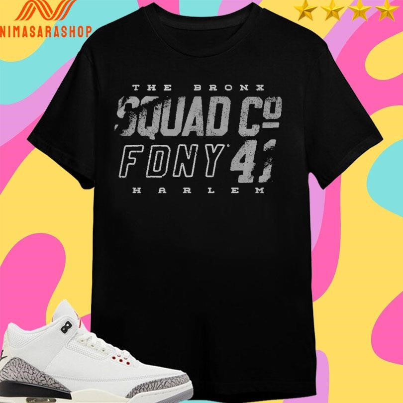 The Bronx Squad Co Fdny 41 Harlem Shirts