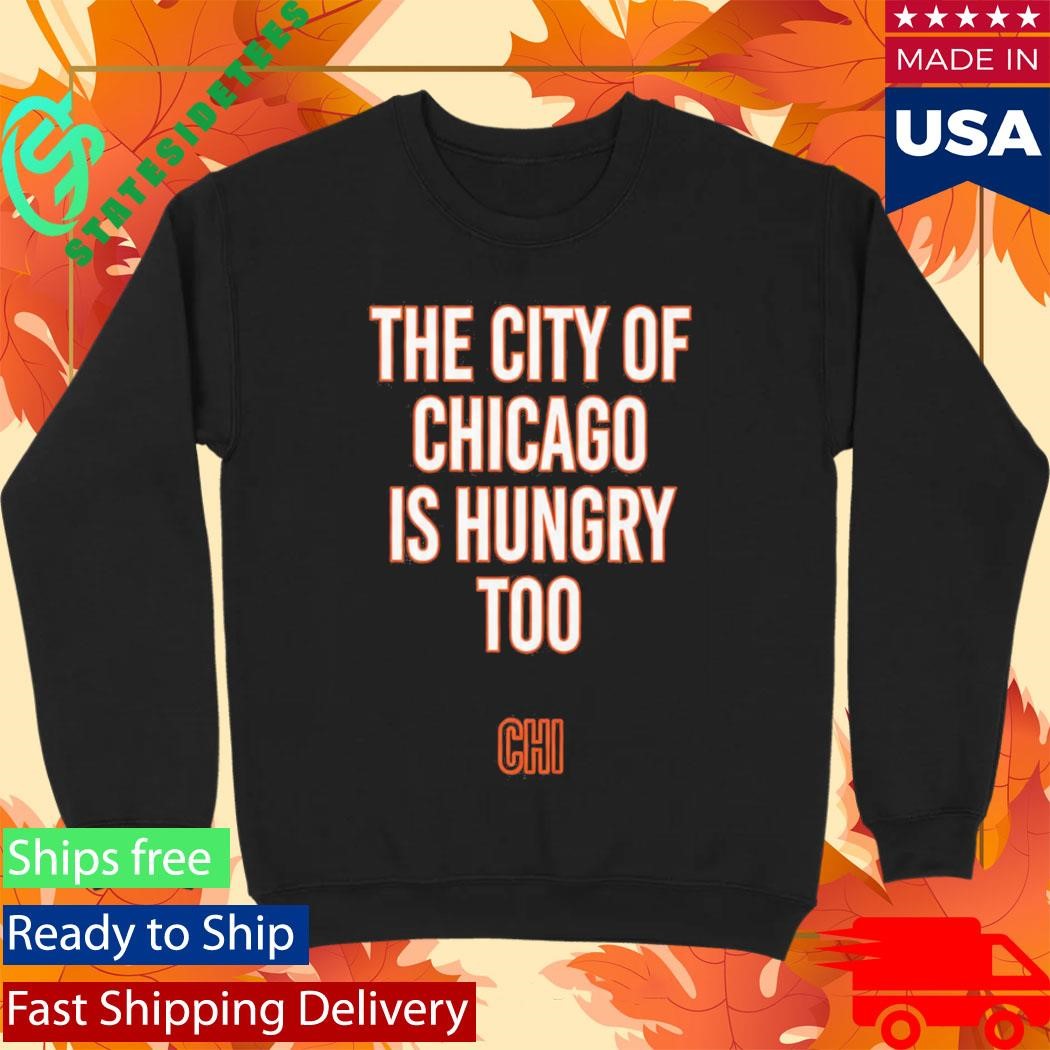 The City Of Chicago Is Hungry Too Shirt