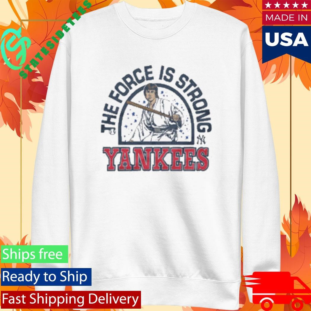 The Force Is Strong Yankees New York Yankees Shirt
