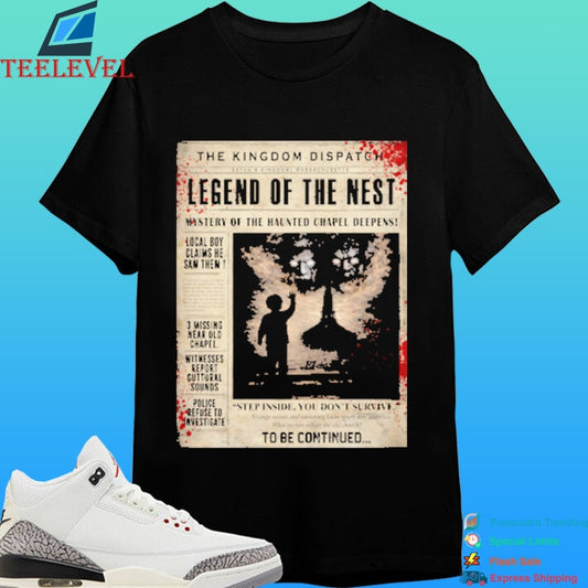 The Kingdom Dispatch Legends Of The Nest Shirt