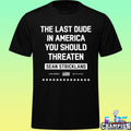 The Last Dude In America You Should Threaten Sean Strickland Shirt