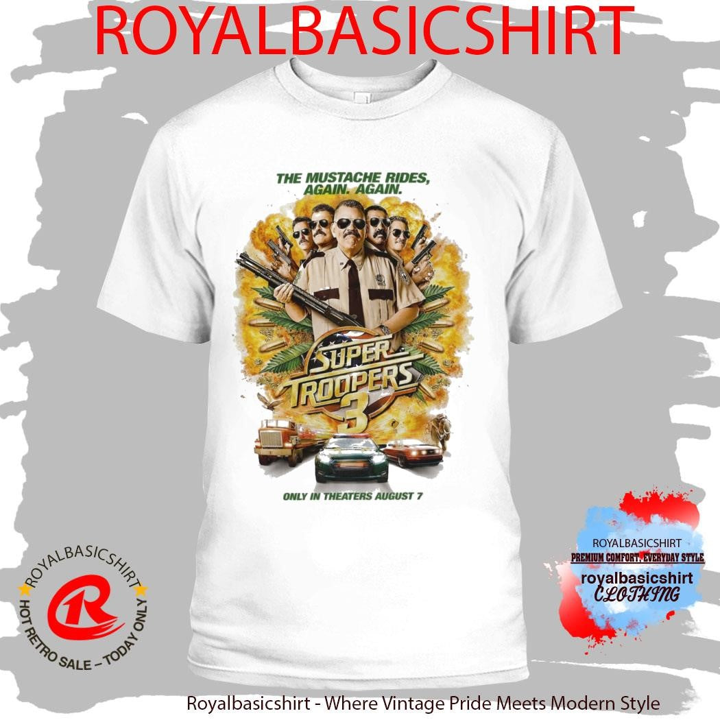 The Mustache Rides Again Again Super Troopers 3 T-shirt
