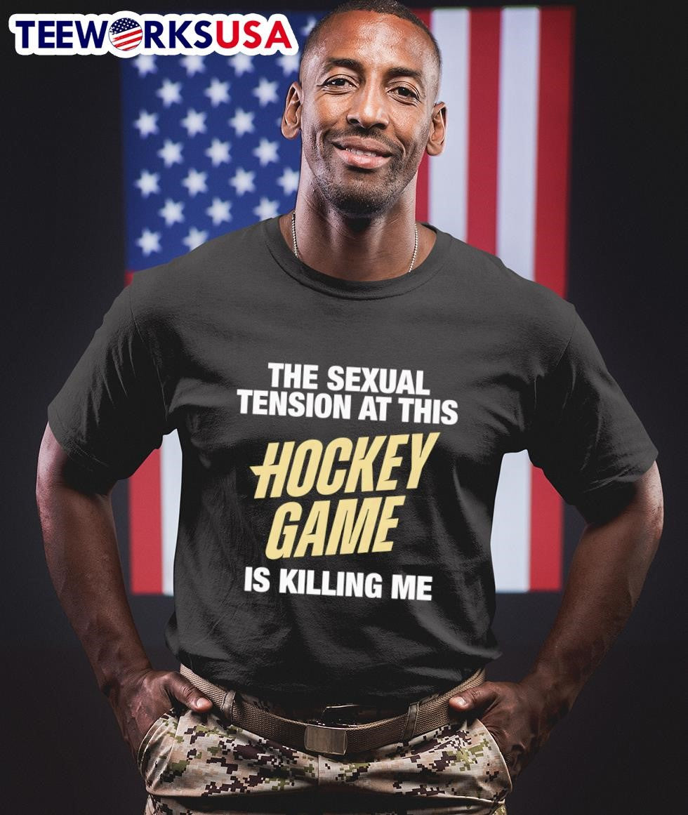 The Sexual Tension At This Hockey Game Is Killing Me Shirt
