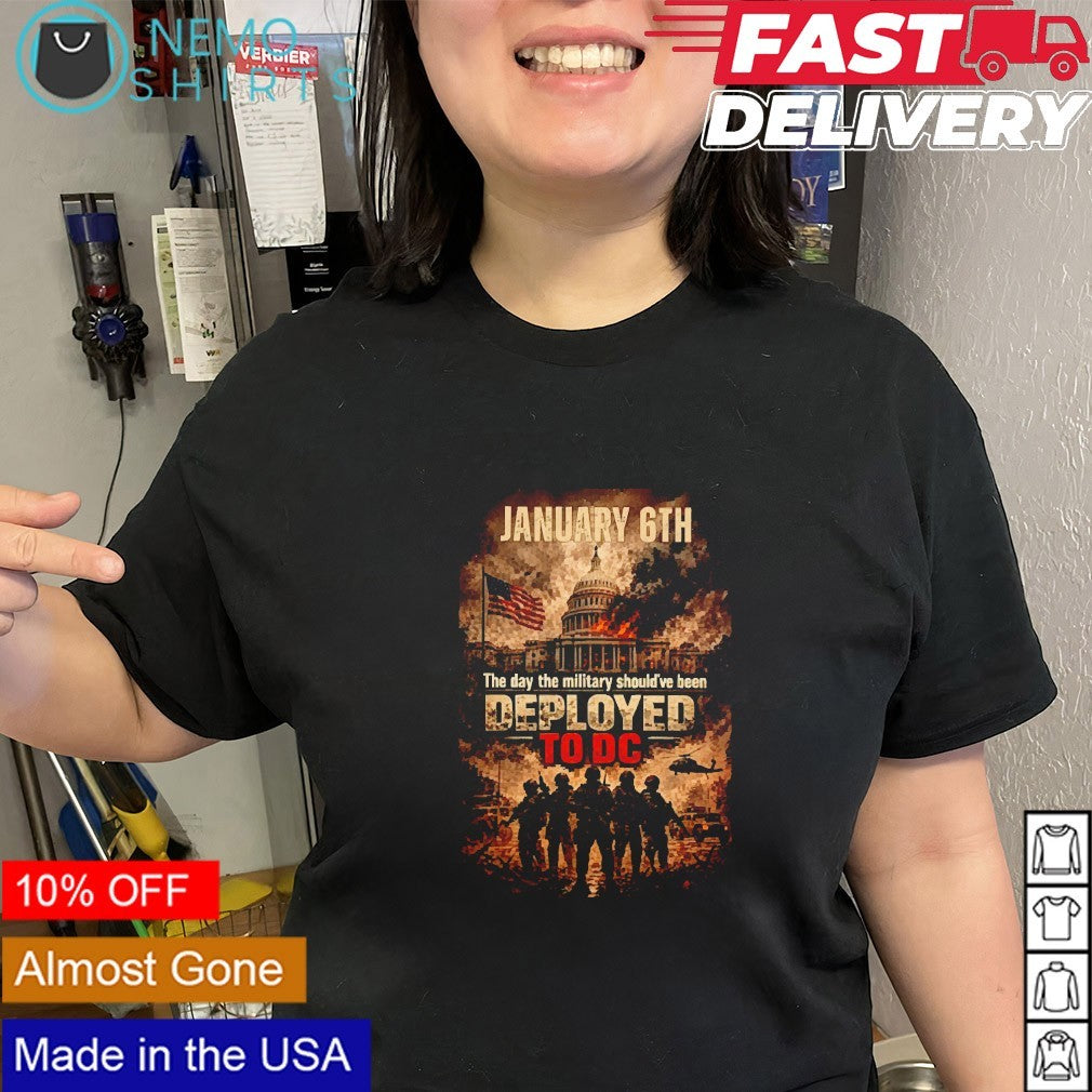 The day the military should’ve been deployed to dc January 6th shirt