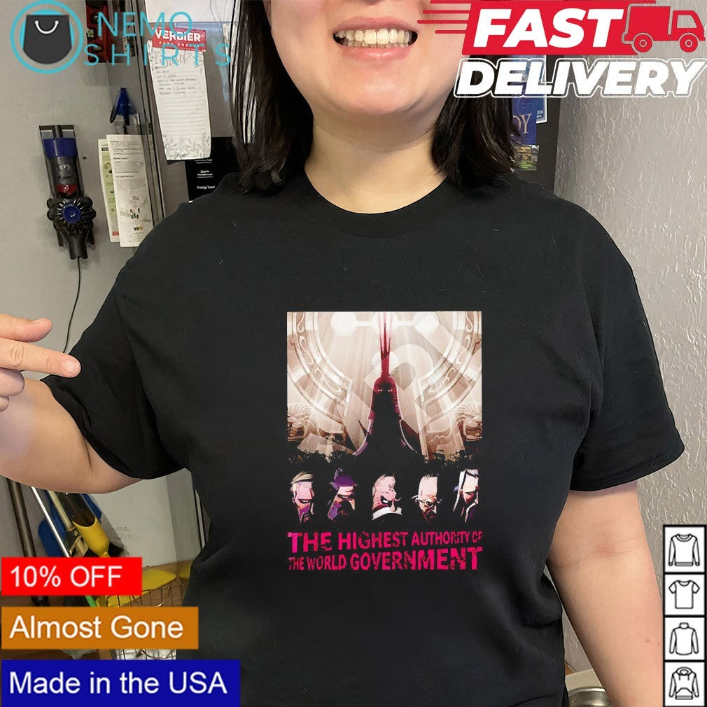 The highest authority of the world government shirt