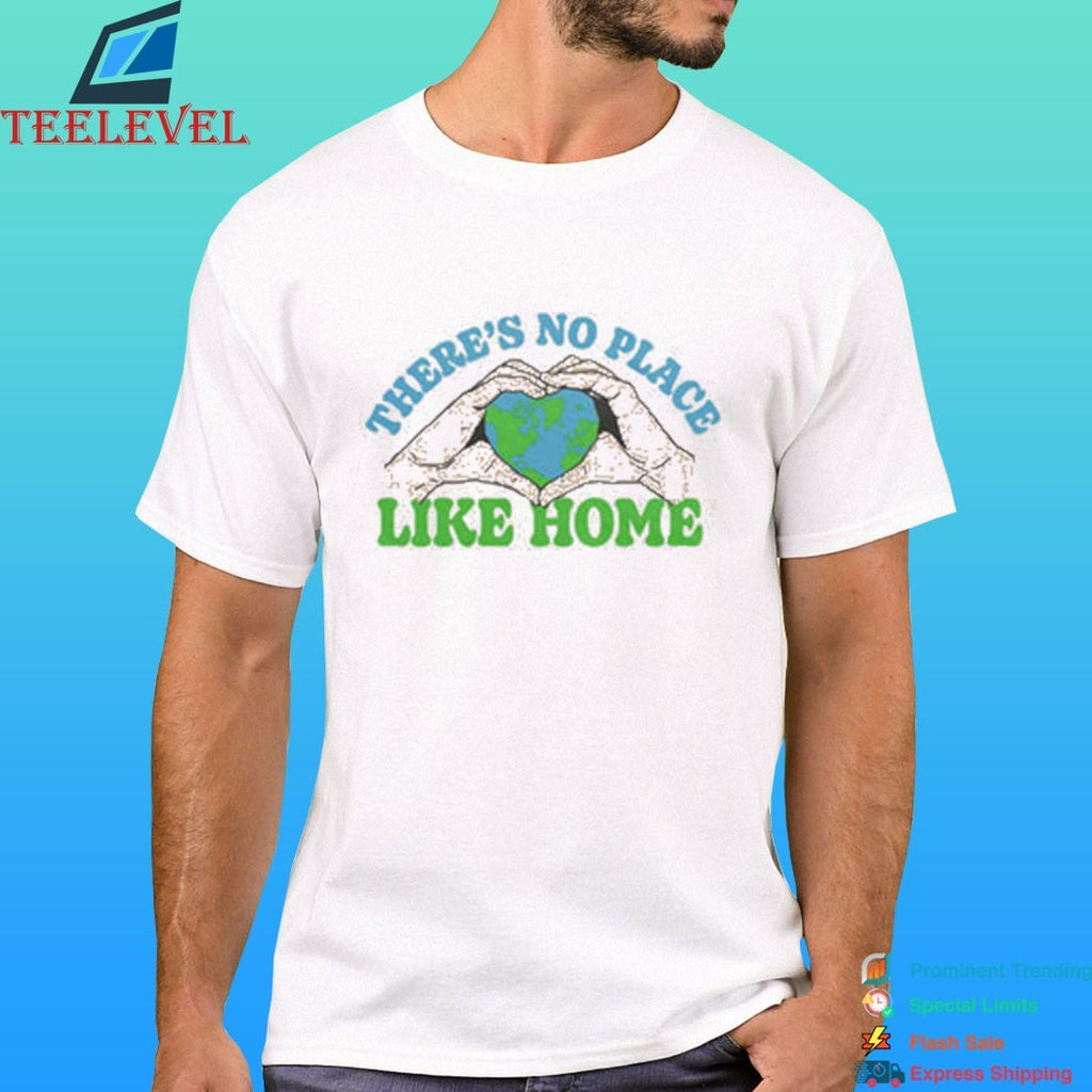 There’s No Place Like Home Heart World Shirt