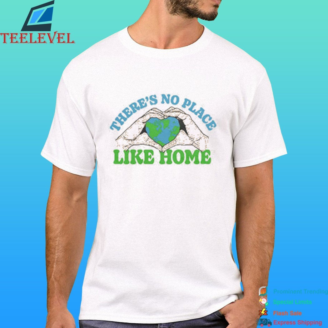 There’s No Place Like Home Heart World Shirt