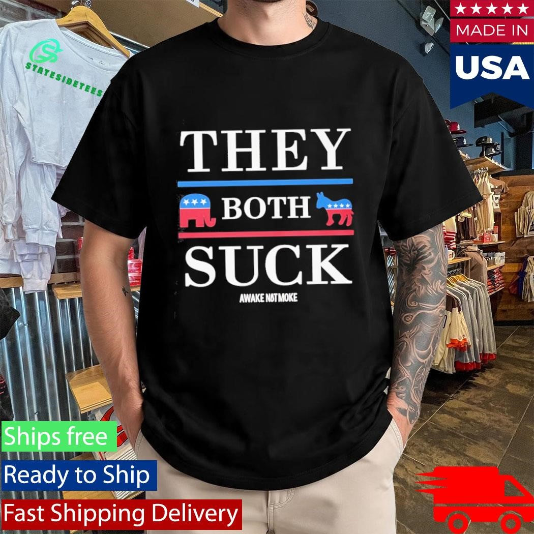 They Both Suck Awake Not Moke Shirt